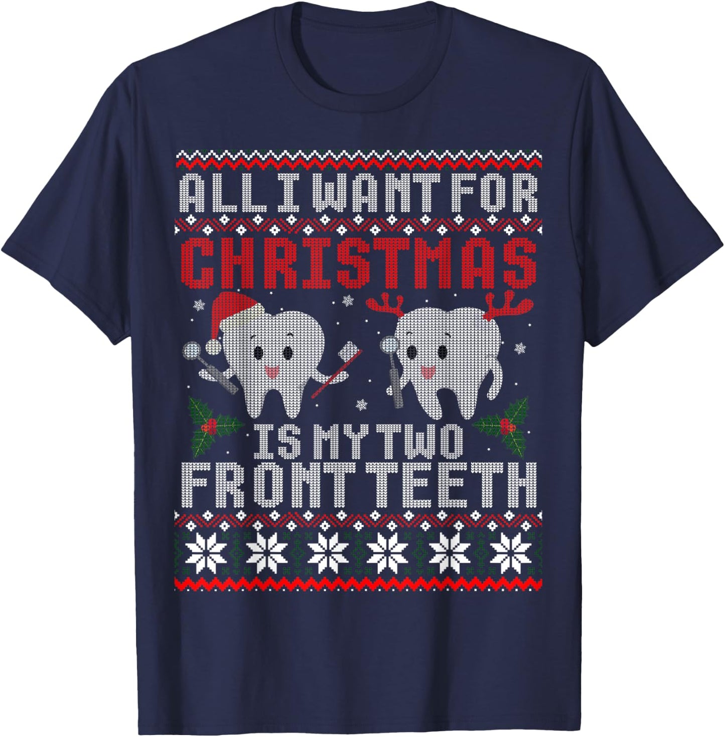 All I Want For Christmas Is My Two Front Teeth Ugly Sweater T-Shirt - T-Shirt | Navy