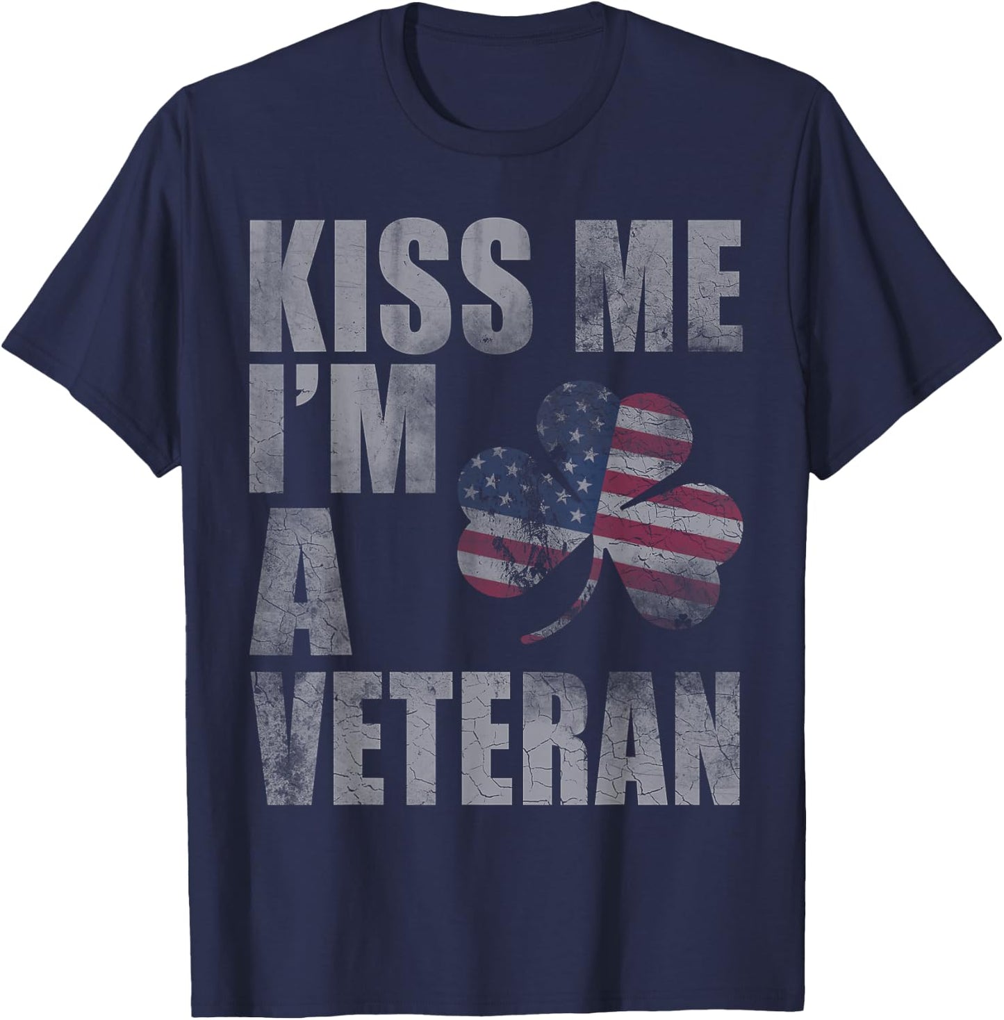 Kiss Me I'm A Veteran St Patricks Day Irish Patriotic USA T-Shirt - T-Shirt | Navy