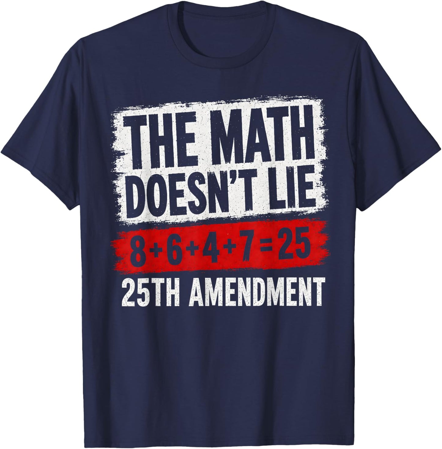 The Math Doesn't Lie! 8+6+4+7= 25th Amendment Vintage T-Shirt - T-Shirt | Navy