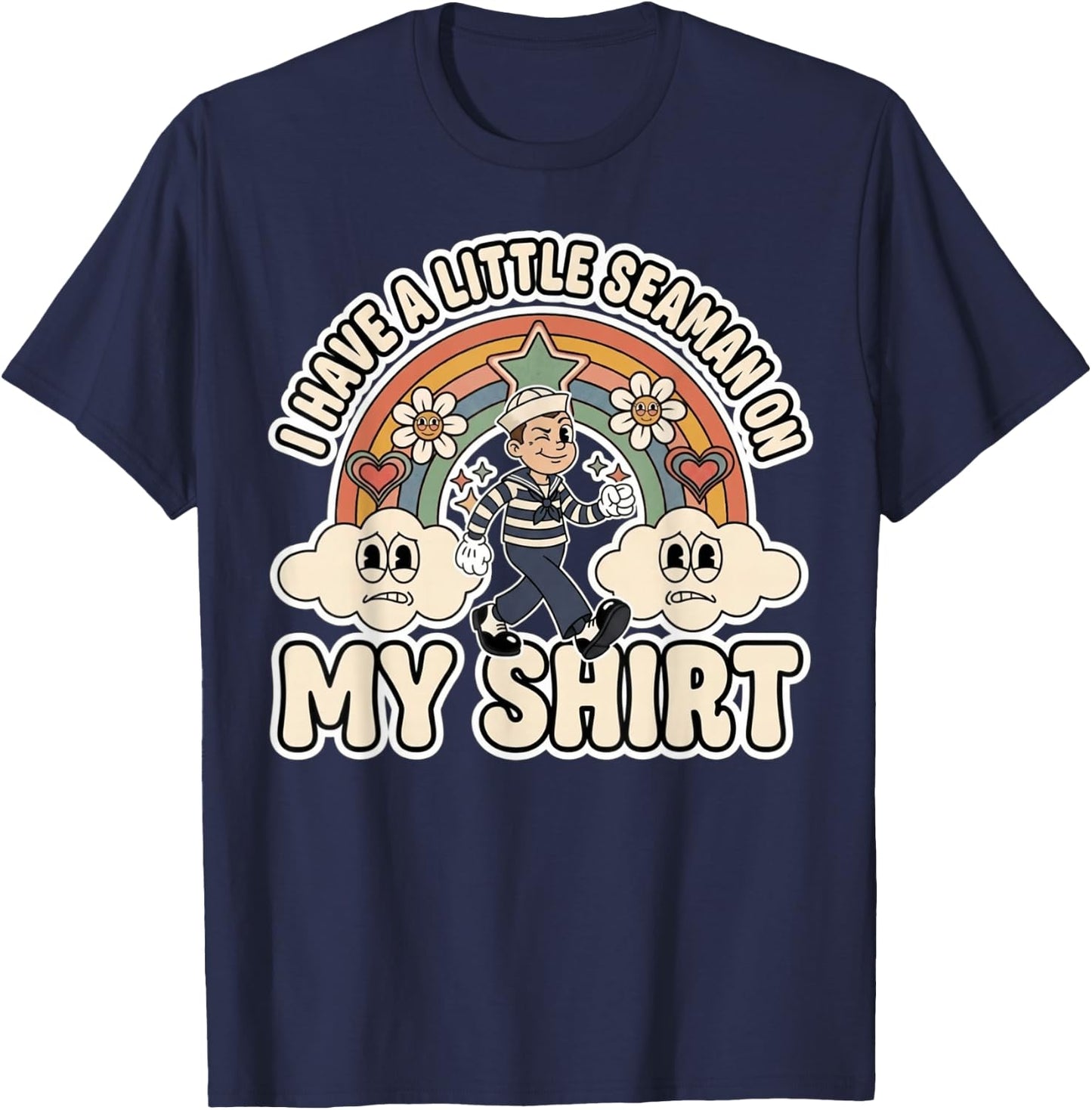 I Have a Little Seaman On My Shirt Funny Gag Humor T-Shirt - T-Shirt | Navy