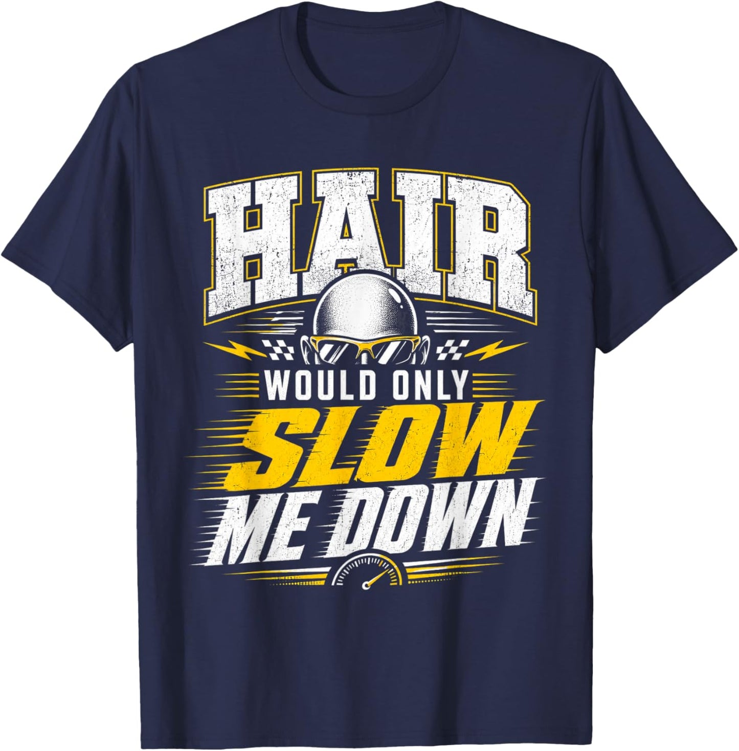 Funny Bald Humor Hair Would Only Slow Me Down Design T-Shirt - T-Shirt | Navy