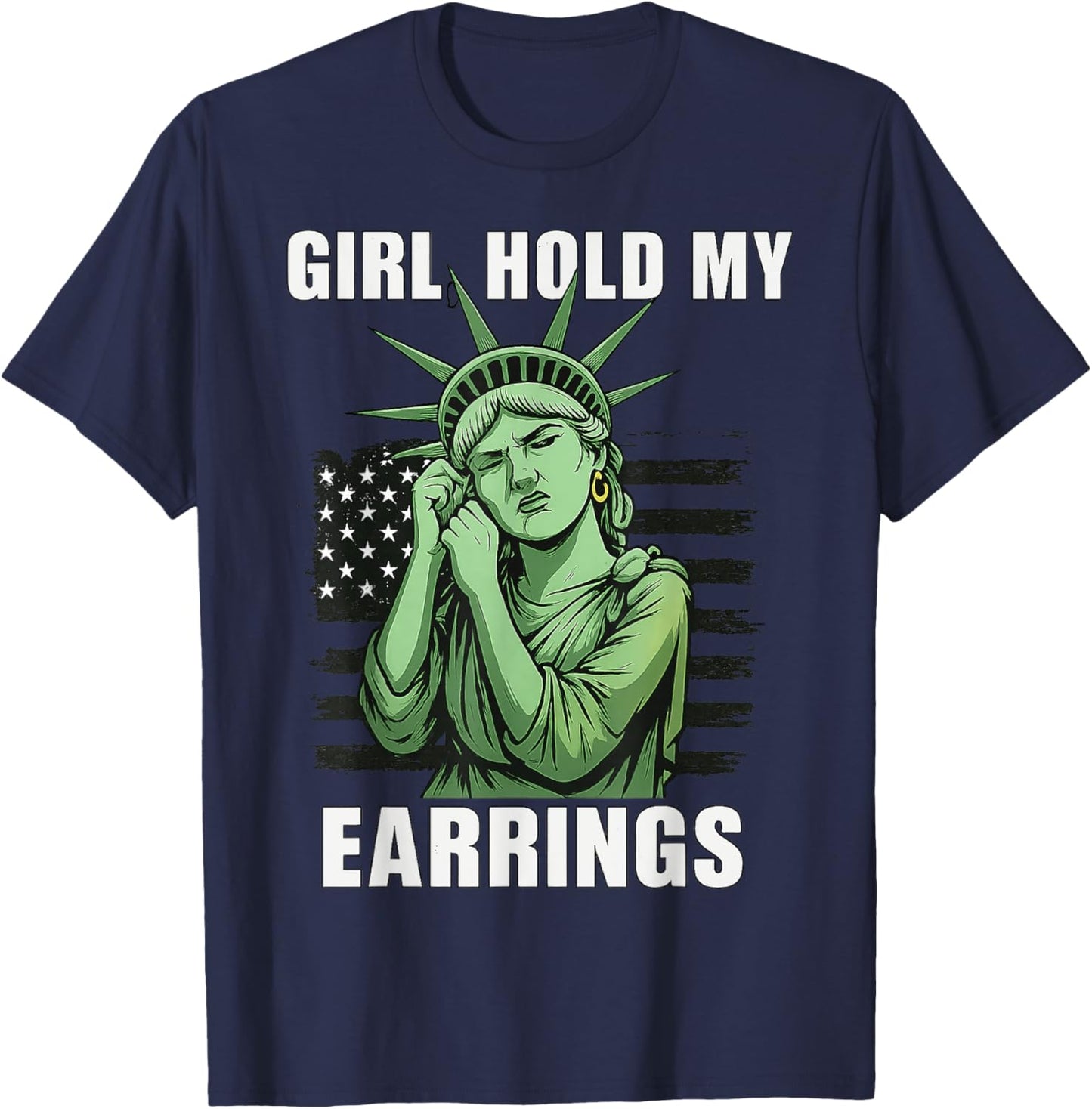 Girl Hold My Earrings Statue of Liberty Protest Political T-Shirt - T-Shirt | Navy