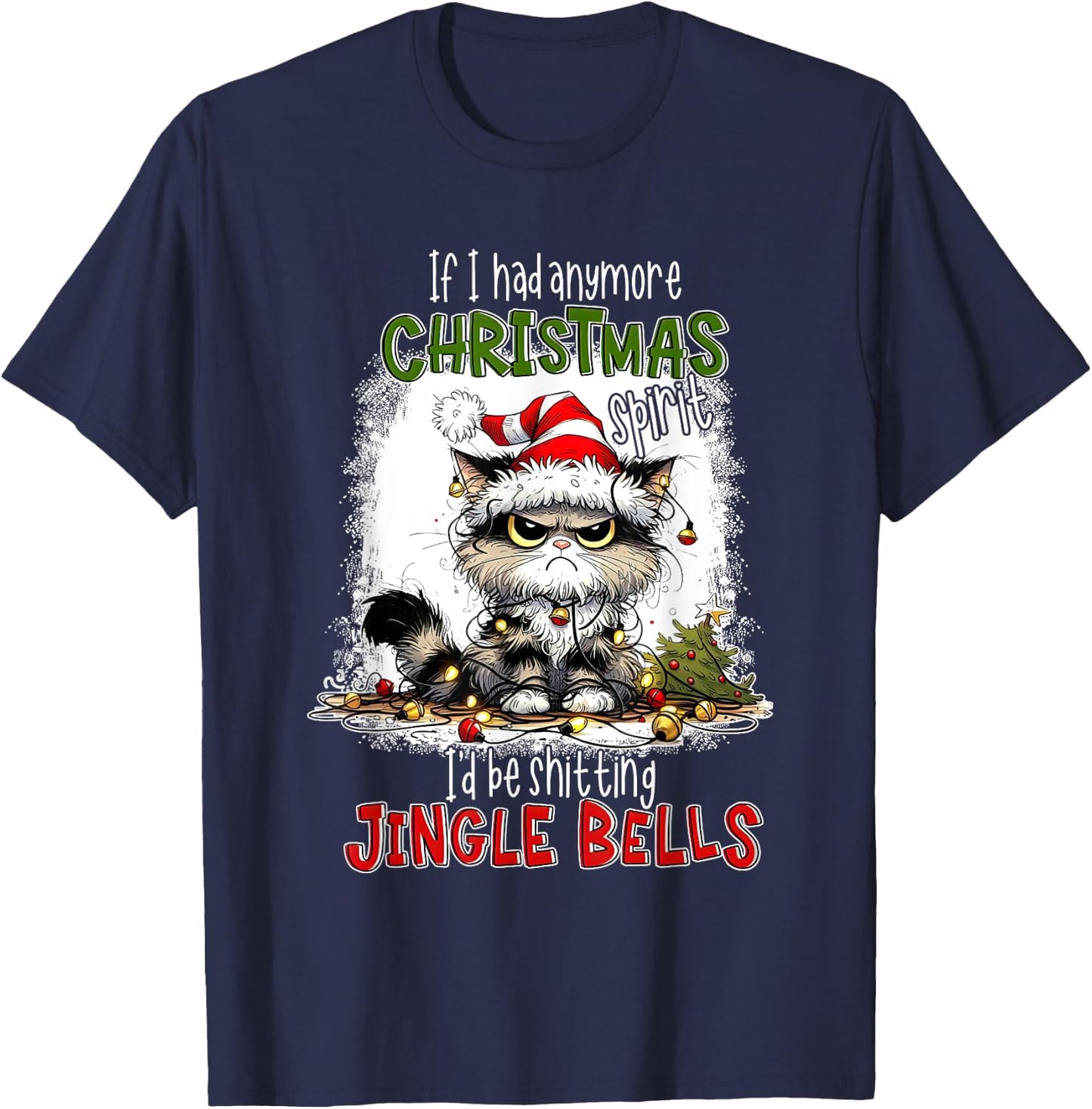 If I Had Anymore Christmas Spirit I'd Be Shitting Jingle T-Shirt - T-Shirt | Navy