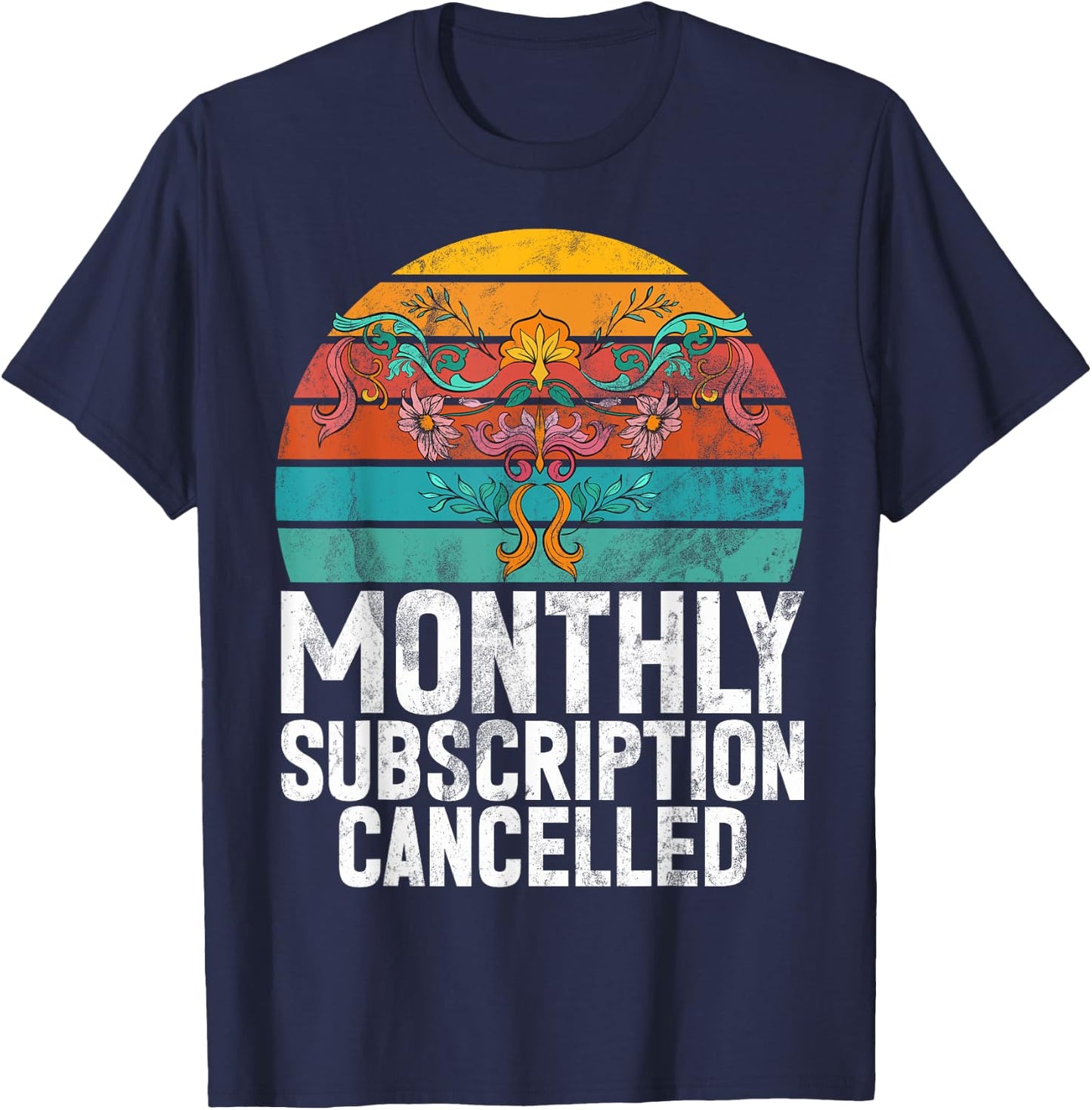 Monthly Subscription Cancelled Uterus Retro Hysterectomy T-Shirt - T-Shirt | Navy