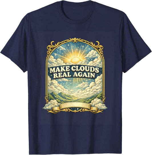 Funny Make Clouds Real Again Retro Graphic Weather Meme T-Shirt - T-Shirt | Navy