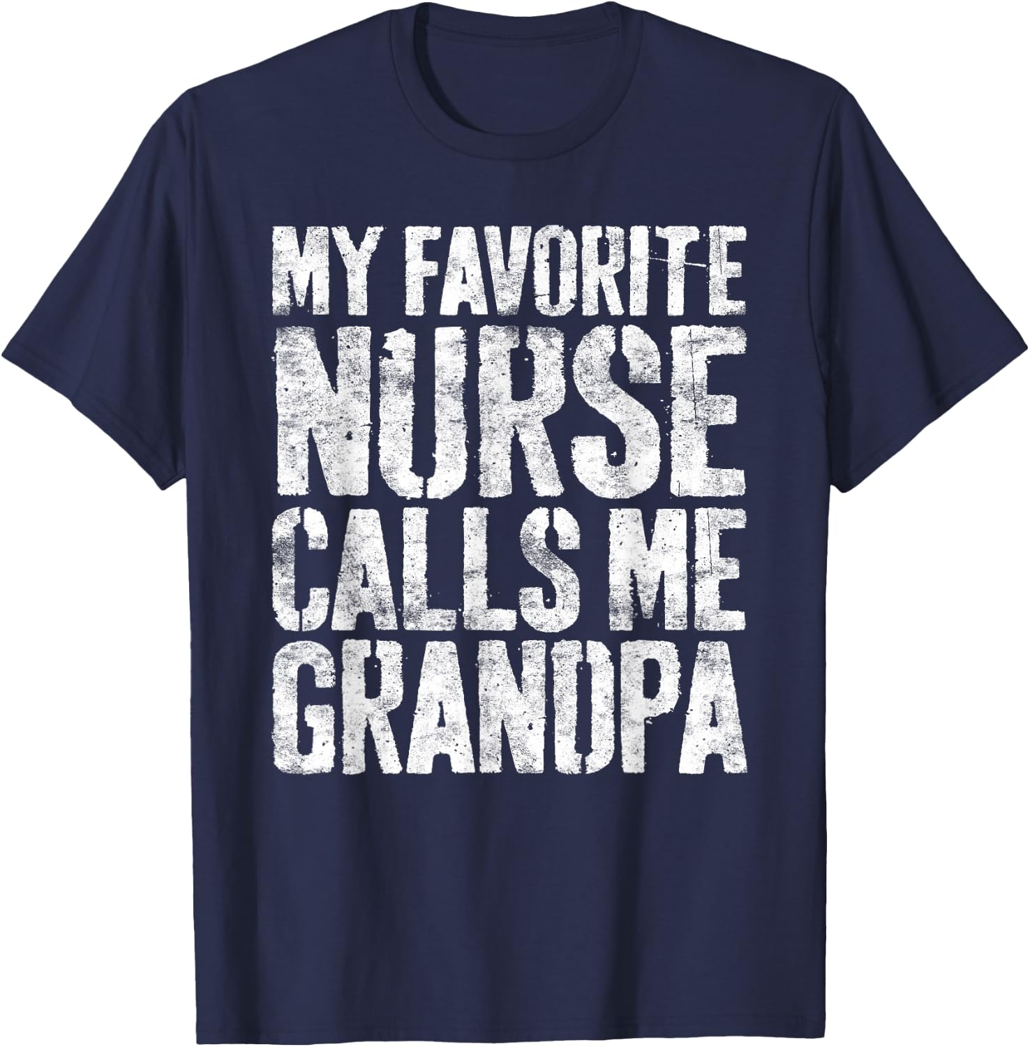 My Favorite Nurse Calls Me Grandpa Shirt Men Fathers Day T-Shirt - T-Shirt | Navy