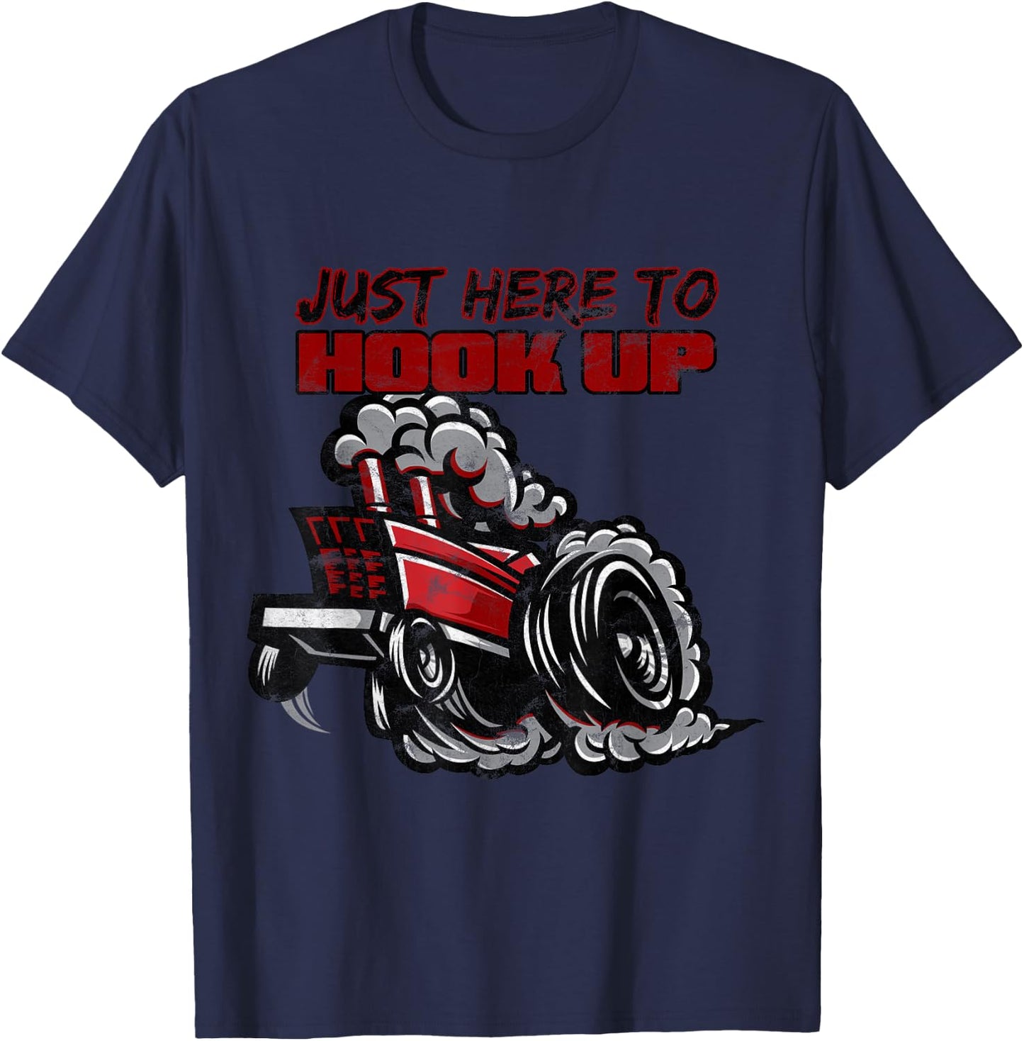 Tractor Pulling Shirt | Funny Just Here to Hook Up Pulling T-Shirt - T-Shirt | Navy