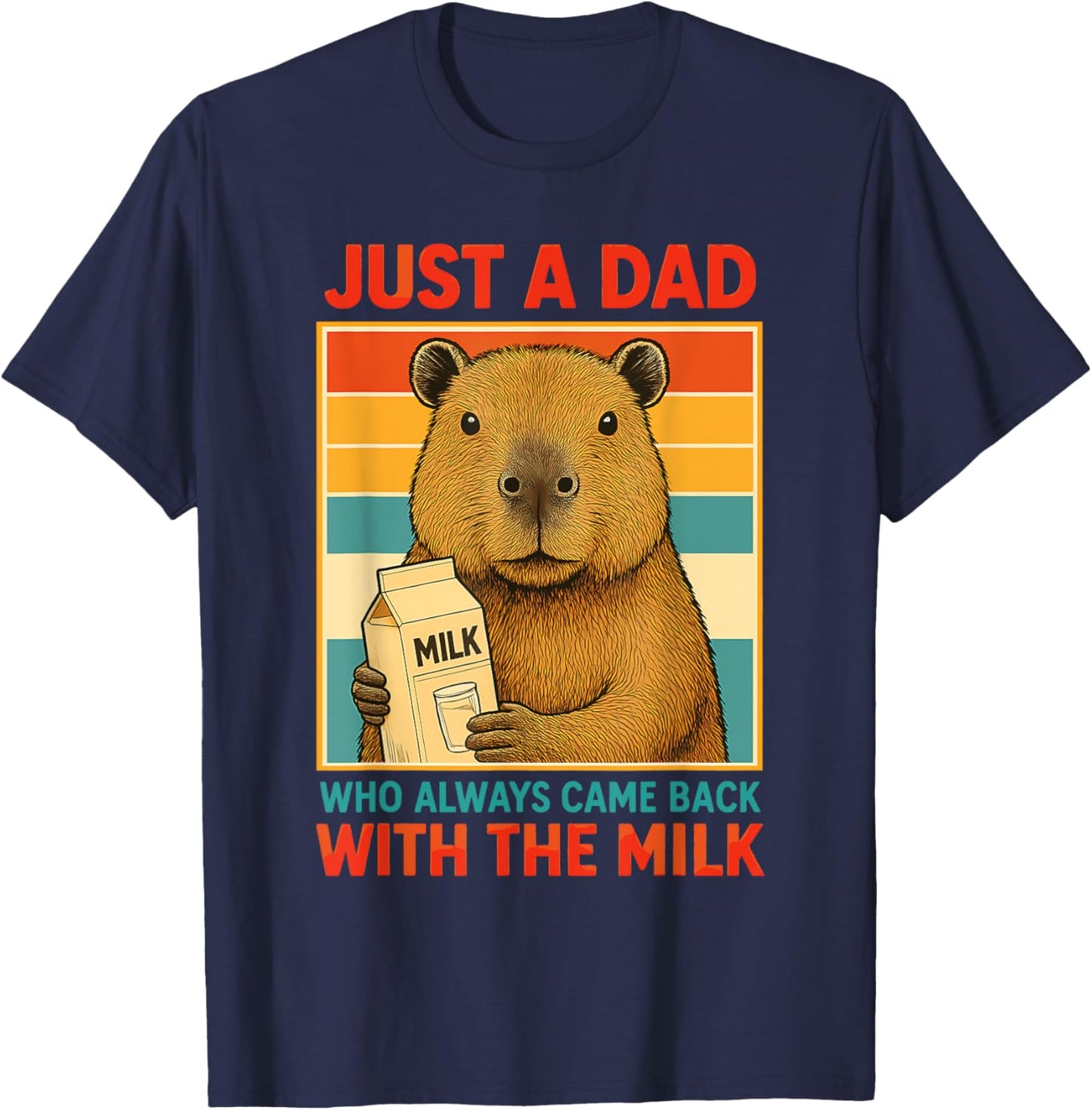 Just a Dad Who Always Came Back With the Milk Fathers Day T-Shirt - T-Shirt | Navy