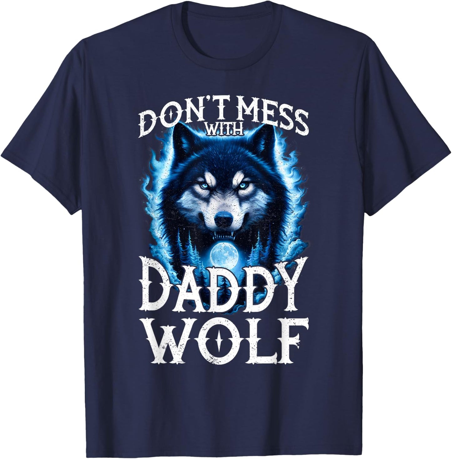 Don't Mess with Daddy Wolf Men Dad Wolf Lovers Father T-Shirt - T-Shirt | Navy