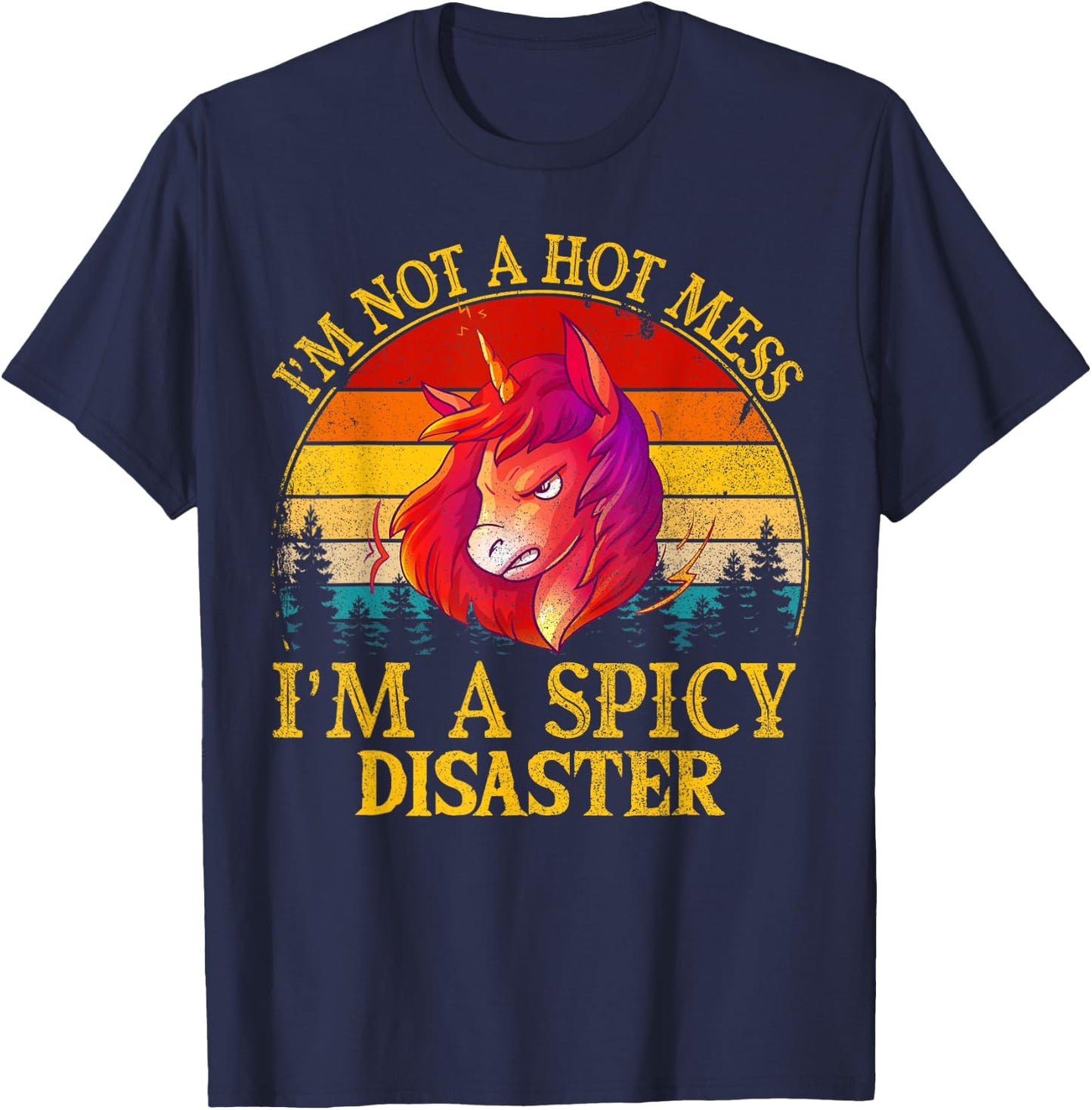 I'm Not A Hot Mess I'm A Spicy Disaster Funny T-Shirt - T-Shirt | Navy
