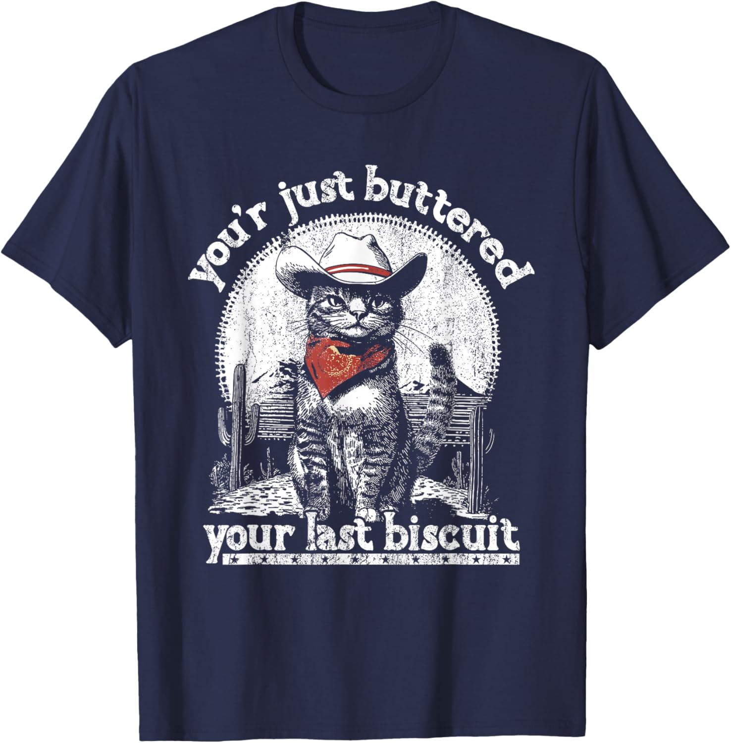 You've Just Buttered Your Last Biscuit Western Cat Cowboy T-Shirt - T-Shirt | Navy