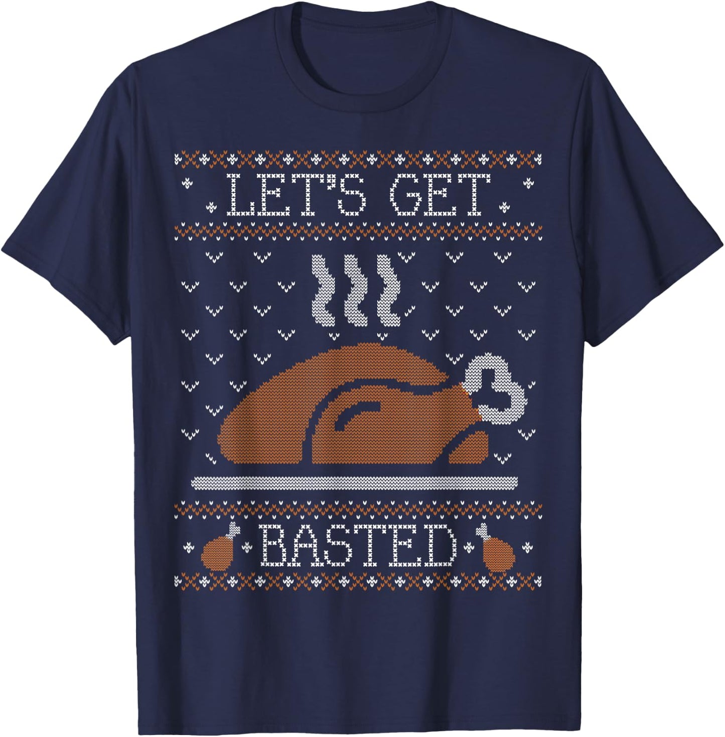 Funny Ugly Thanksgiving Sweater Shirt Lets Get Basted T-Shirt - T-Shirt | Navy