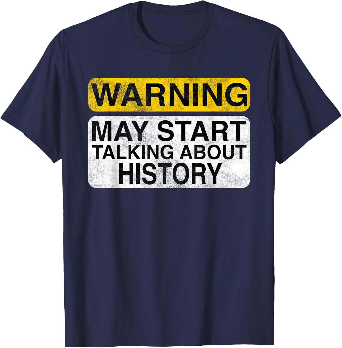 Warning May Start Talking About History - Funny T-Shirt - T-Shirt | Navy