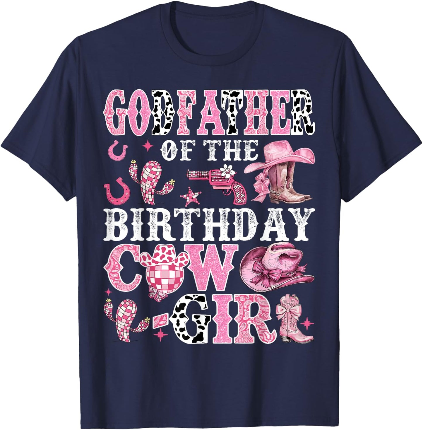 GodFather Of The Birthday Cow-Girl Rodeo Cow Girl Birthday T-Shirt - T-Shirt | Navy