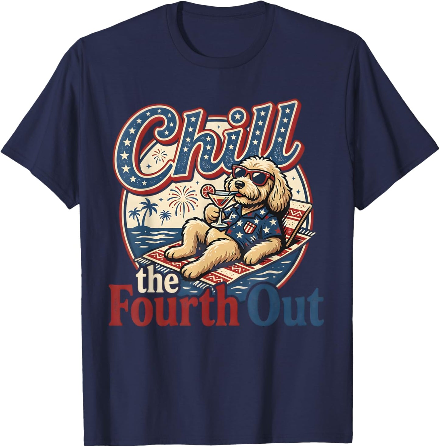 Chill The Fourth Out Funny Goldendoodle Dog Lover T-Shirt - T-Shirt | Navy