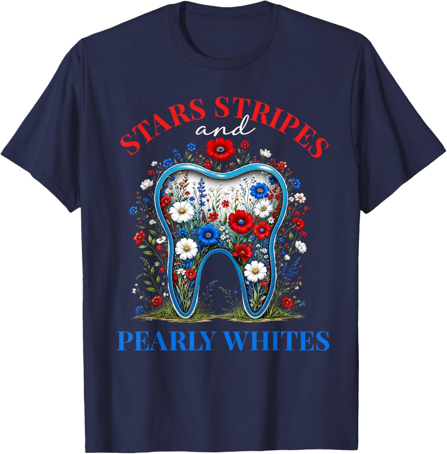Stars Stripes and Pearly Whites Patriotic Dental 4th of July T-Shirt - T-Shirt | Navy