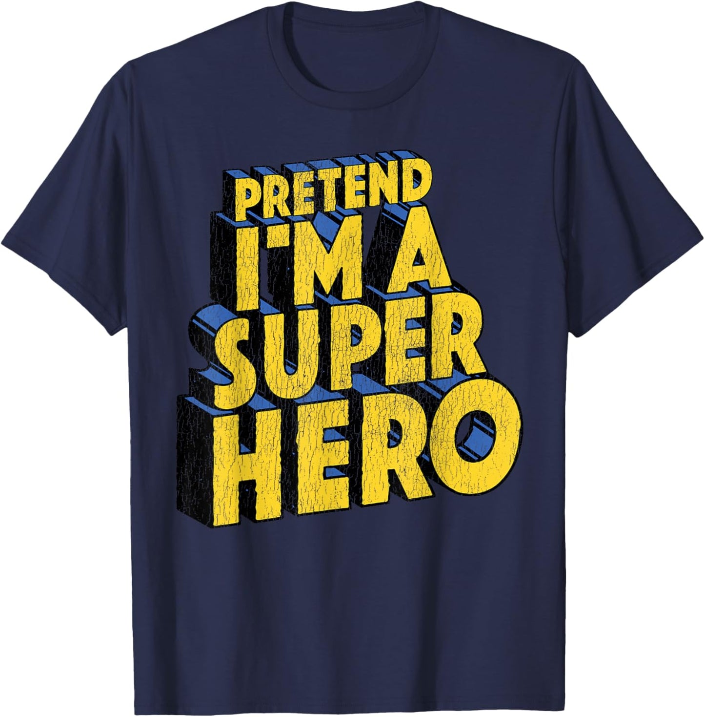 Last Minute Costume Distressed Pretend I'm A Superhero T-Shirt - T-Shirt | Navy