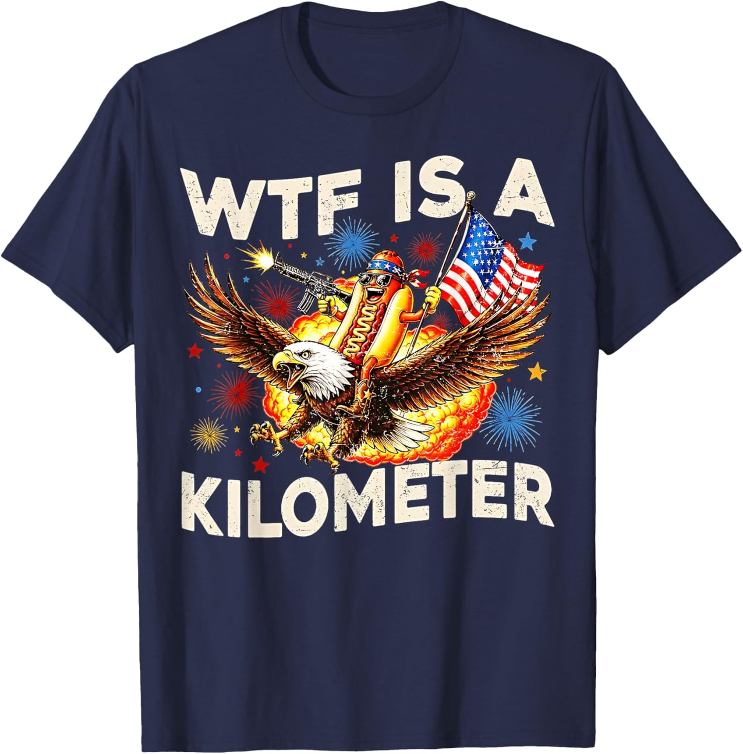 WTF is A Kilometer Funny Hot Dog Riding Eagle 4th of July T-Shirt - T-Shirt | Navy