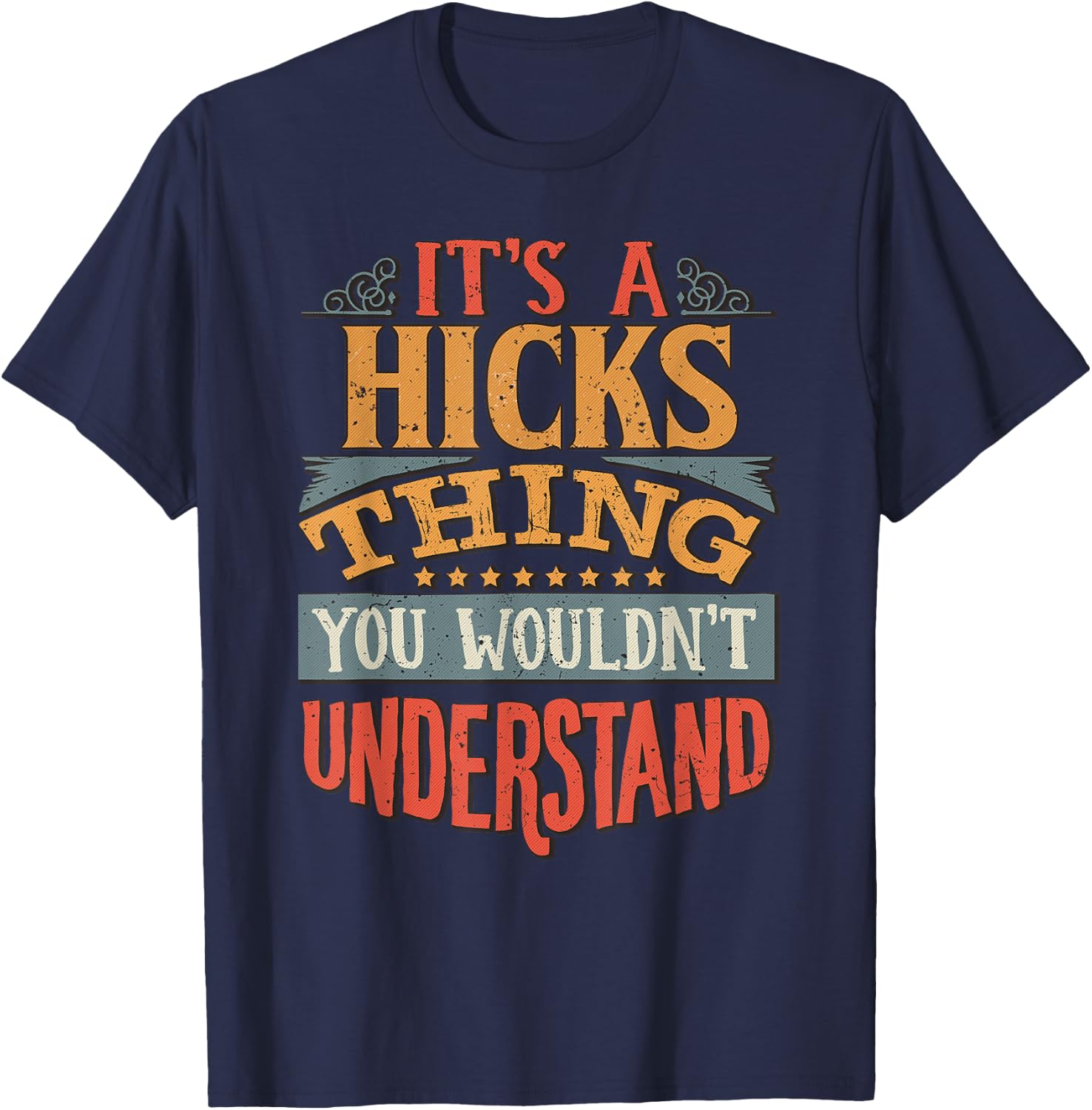 It's A Hicks Thing You Wouldn't Understand T-Shirt - T-Shirt | Navy