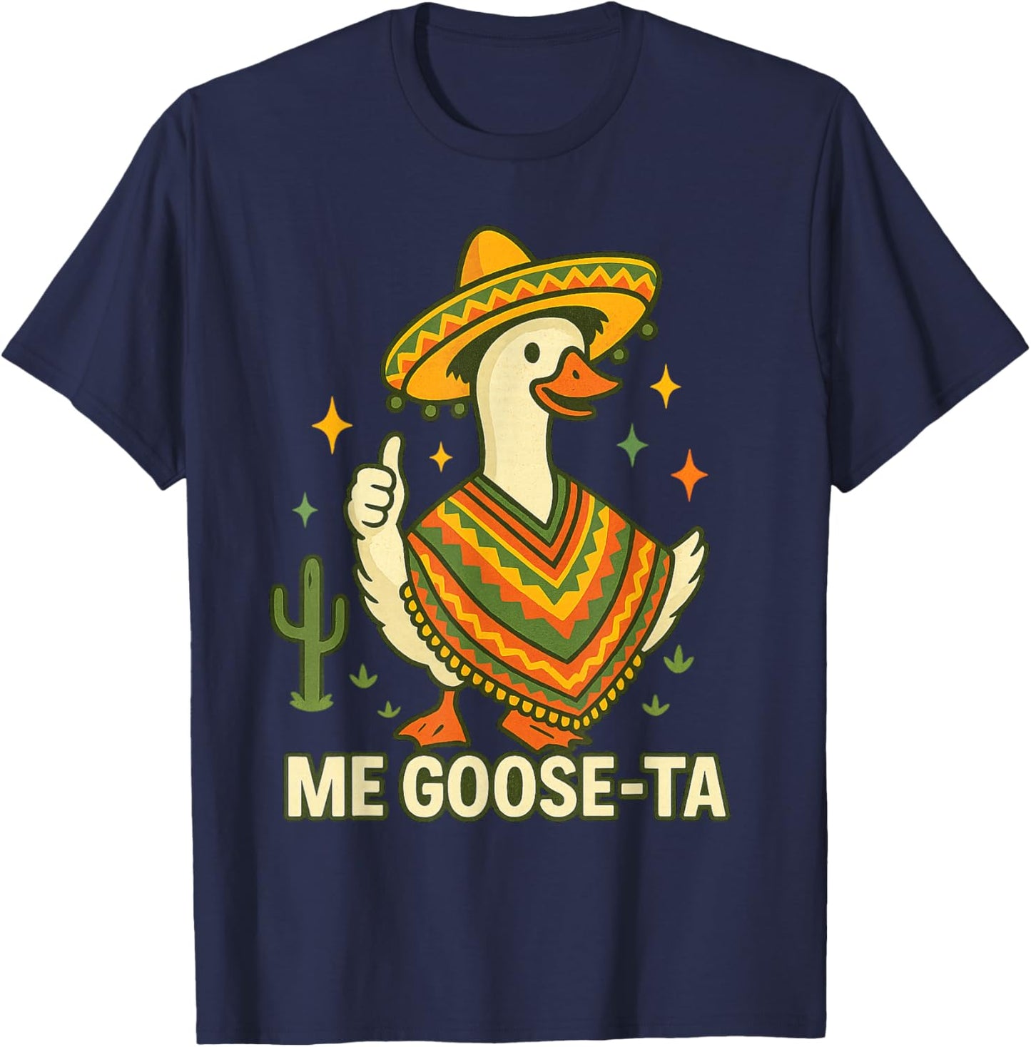 Me Goose Ta Cinco de Mayo Funny Mexican Saying Fiesta T-Shirt - T-Shirt | Navy
