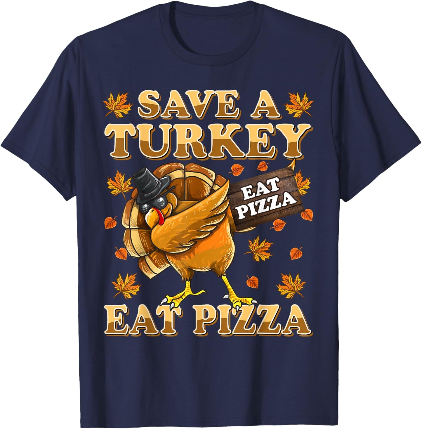Save A Turkey Eat Pizza Shirt Thanksgiving Kids Adult Vegan T-Shirt - T-Shirt | Navy