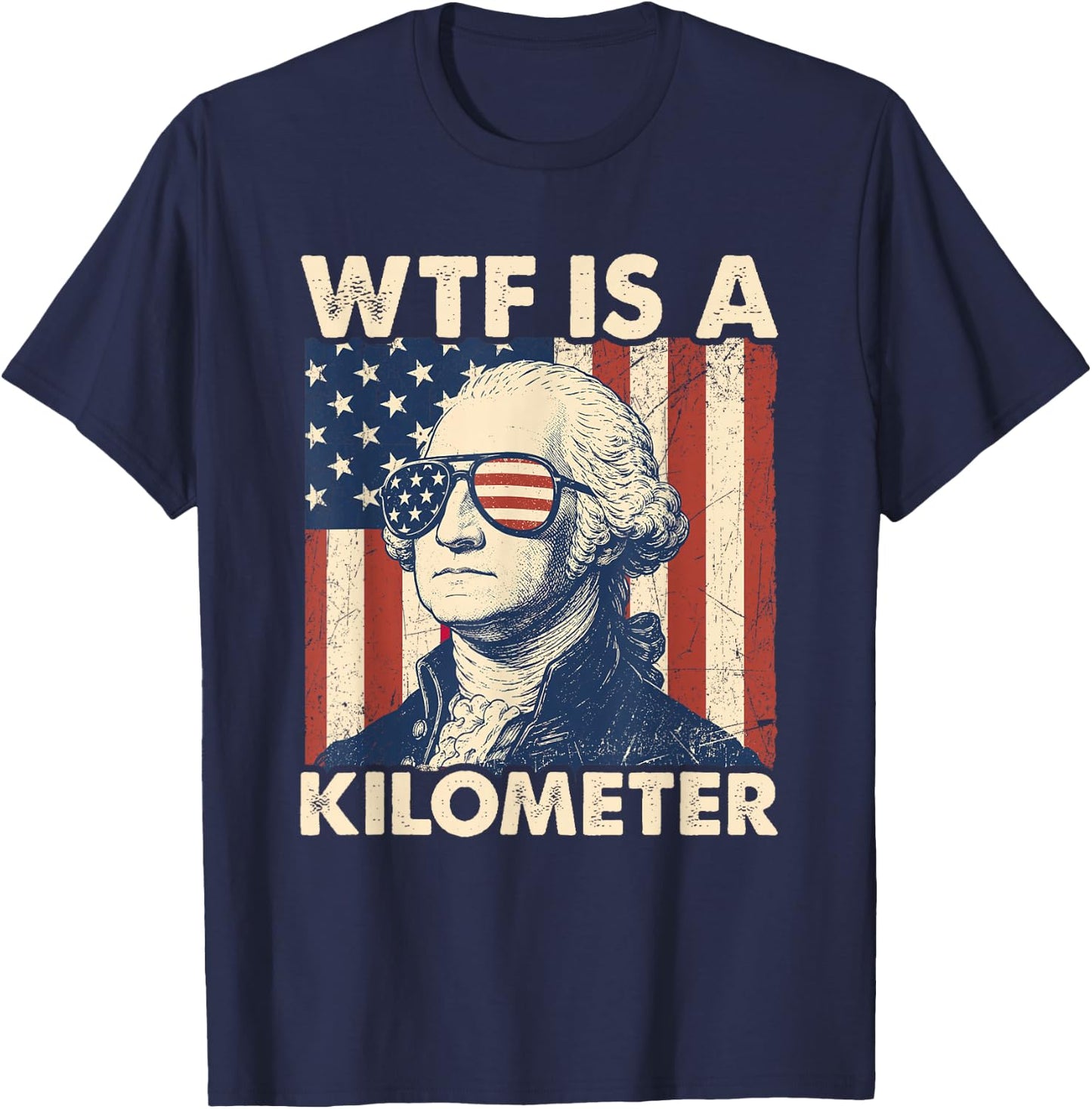 4th of July WTF is A Kilometer Funny Patriotic Men Women T-Shirt - T-Shirt | Navy