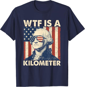 4th of July WTF is A Kilometer Funny Patriotic Men Women T-Shirt - T-Shirt | Navy