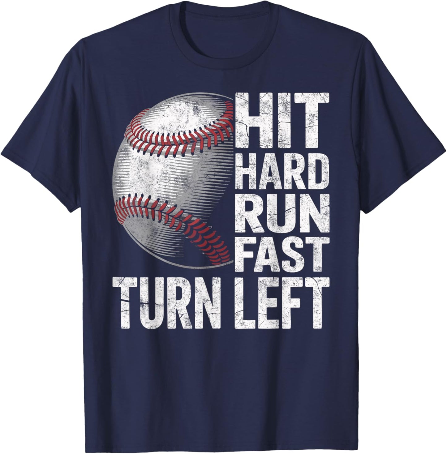 Hit Hard Run Fast Turn Left Baseball Player Coach Fan Sport T-Shirt - T-Shirt | Navy
