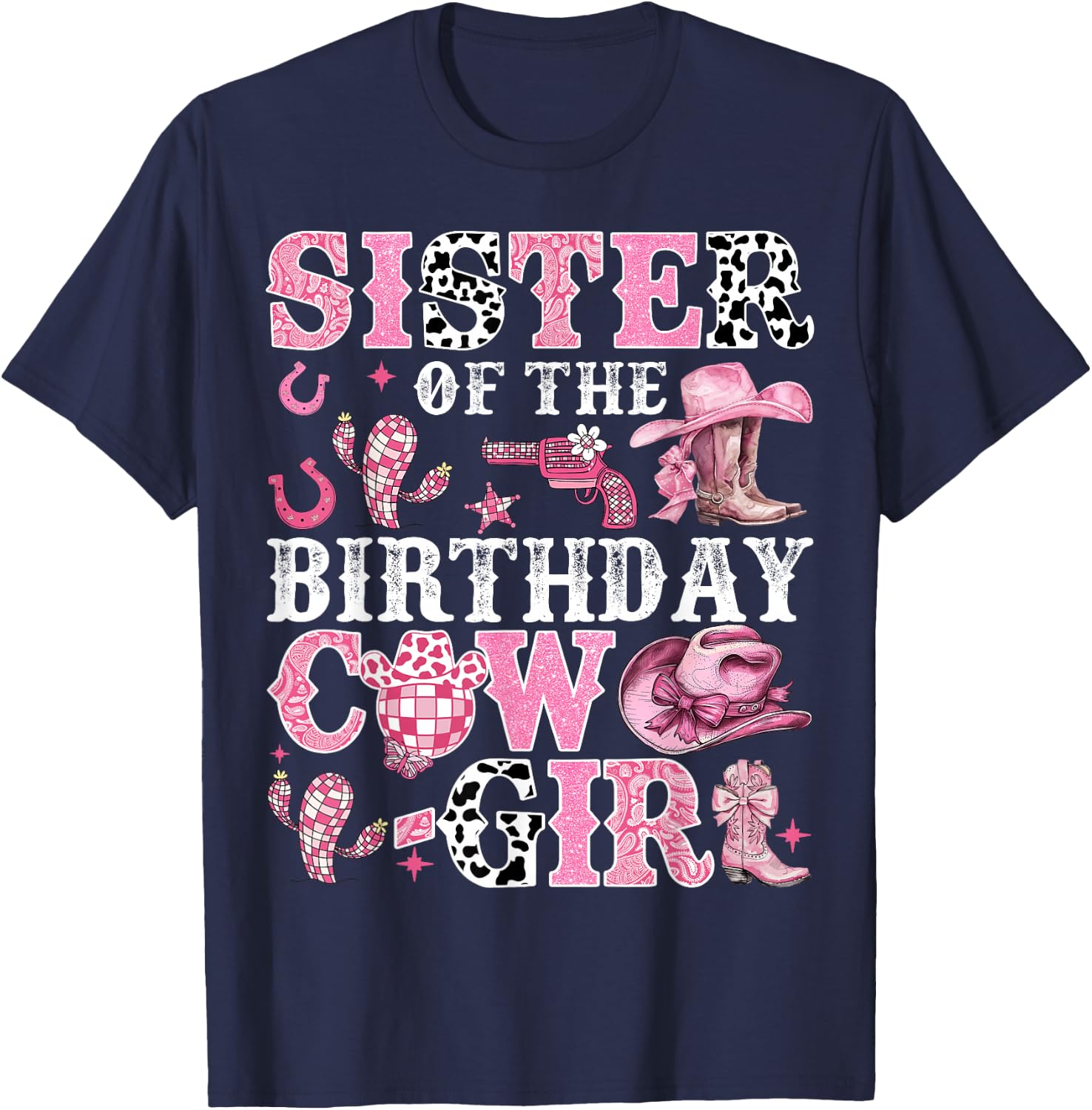 Sister Of The Birthday Cow-Girl Rodeo Cow Girl Birthday T-Shirt - T-Shirt | Navy