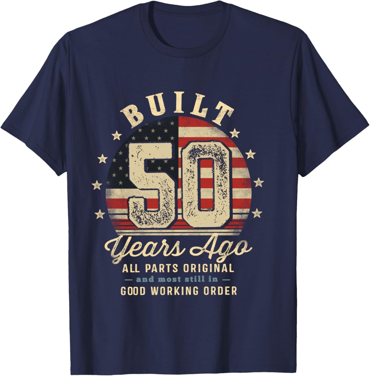 Built 50 Years Ago Funny 50th Birthday USA Flag T-Shirt - T-Shirt | Navy