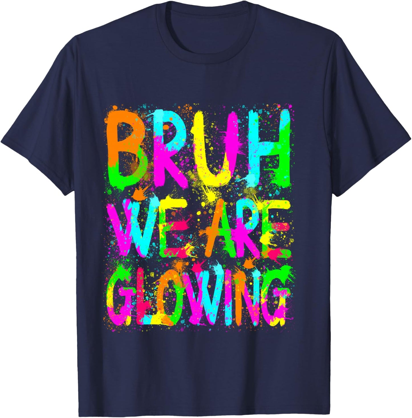 Retro Bruh We Are Glowing In My Glowing Era Colorful T-Shirt - T-Shirt | Navy