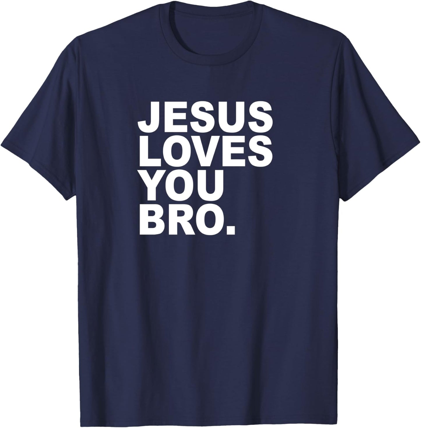 Jesus Loves You Bro - Christian Faith T-Shirt - T-Shirt | Navy