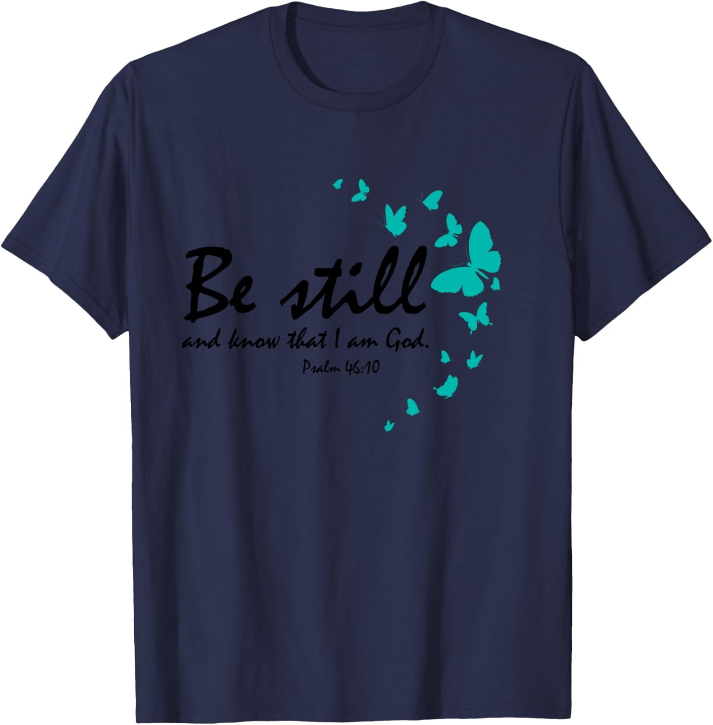 Be Still And Know That I Am God Christian Butterfly Graphic T-Shirt - T-Shirt | Navy