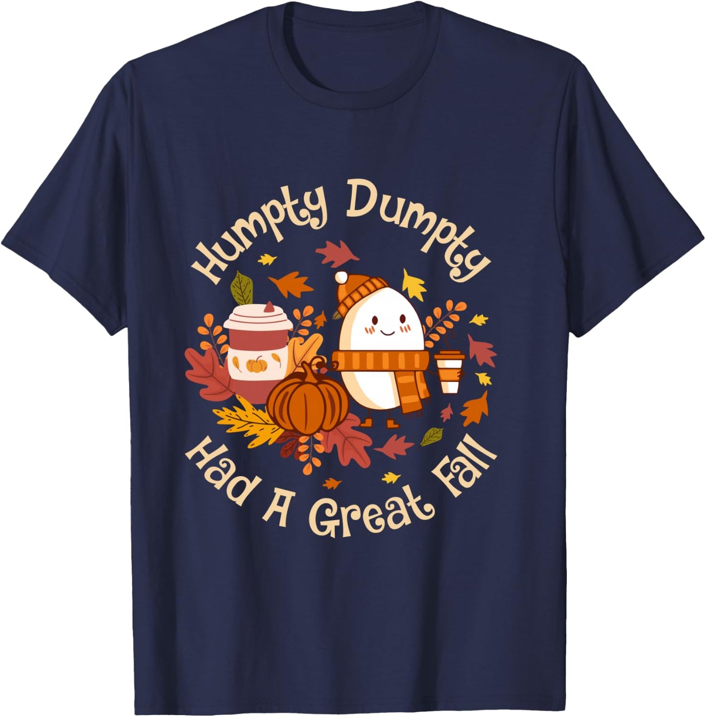 Humpty Dumpty Had A Great Fall Cute Autumn Pun T-Shirt - T-Shirt | Navy