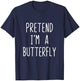 Pretend I'm A Butterfly Costume Halloween Lazy Butter-Fly T-Shirt - T-Shirt | Navy