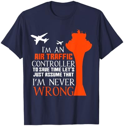 I'm An Air Traffic Controller - I'm Never Wrong T-Shirt - T-Shirt | Navy