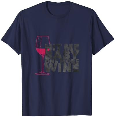 Hit Me Baby One More Wine Lovers Funny T-Shirt - T-Shirt | Navy