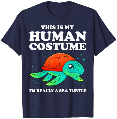 Cute This is My Human Costume I'm Really A Sea Turtle T-Shirt - T-Shirt | Navy