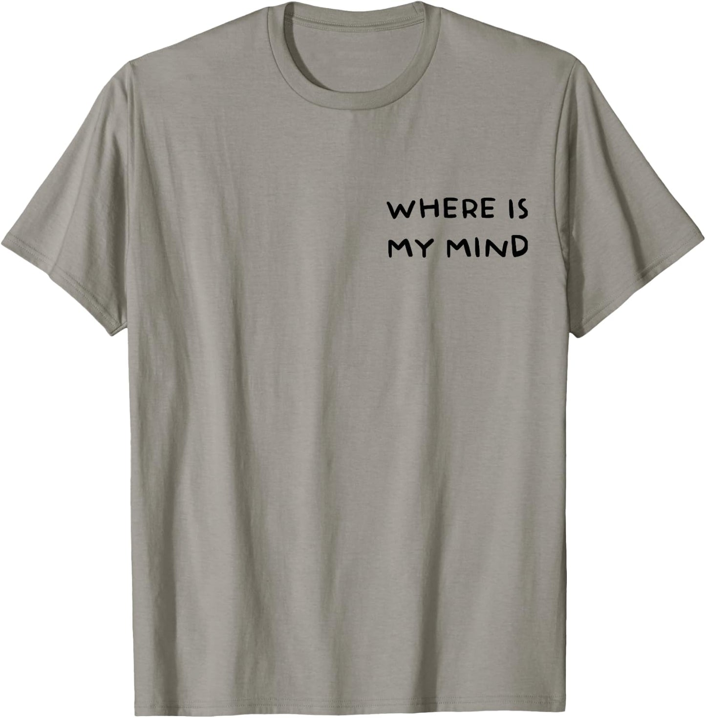 Where Is My Mind Funny T-Shirt - T-Shirt | Sand