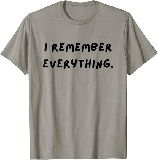 I remember everything. Funny White Lie Party T-Shirt - T-Shirt | Sand