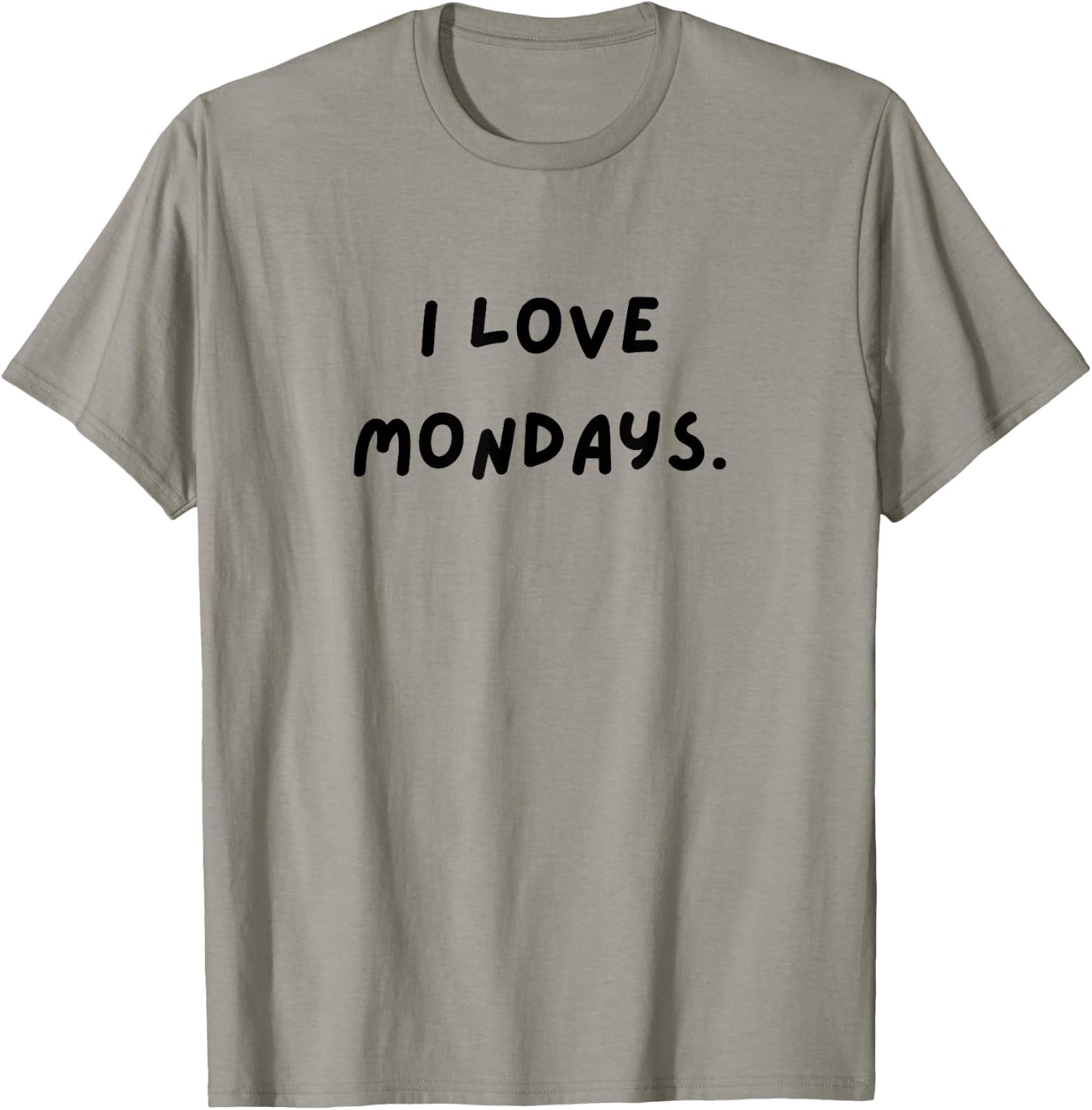 I love Mondays. Funny White Lie Party T-Shirt - T-Shirt | Sand