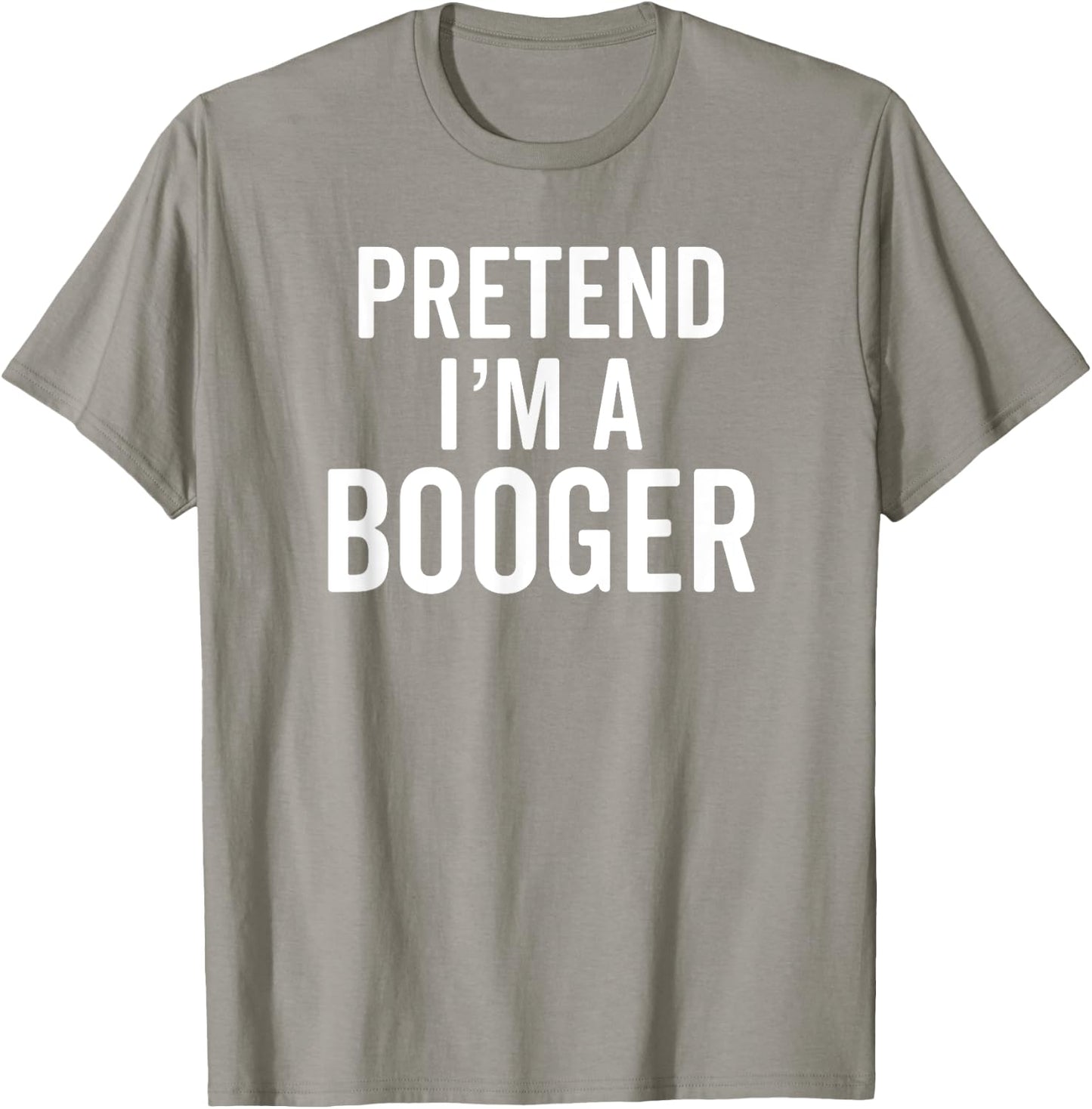 Pretend I'm A Booger Snot Snotty Cute Costume T-Shirt - T-Shirt | Sand