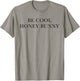 Be Cool Honey Bunny T-Shirt - T-Shirt | Sand