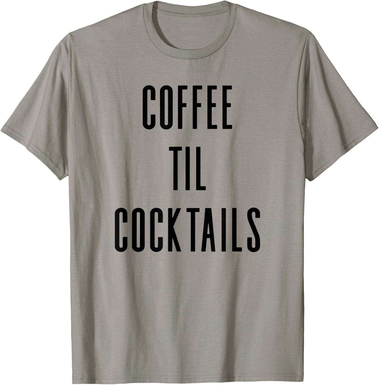 Coffee Til Cocktails - Funny Drinking Slogan T-Shirt - T-Shirt | Sand