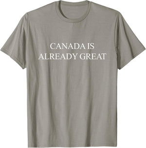 CANADA IS ALREADY GREAT (Red White Canada Day Shirt) T-Shirt - T-Shirt | Sand