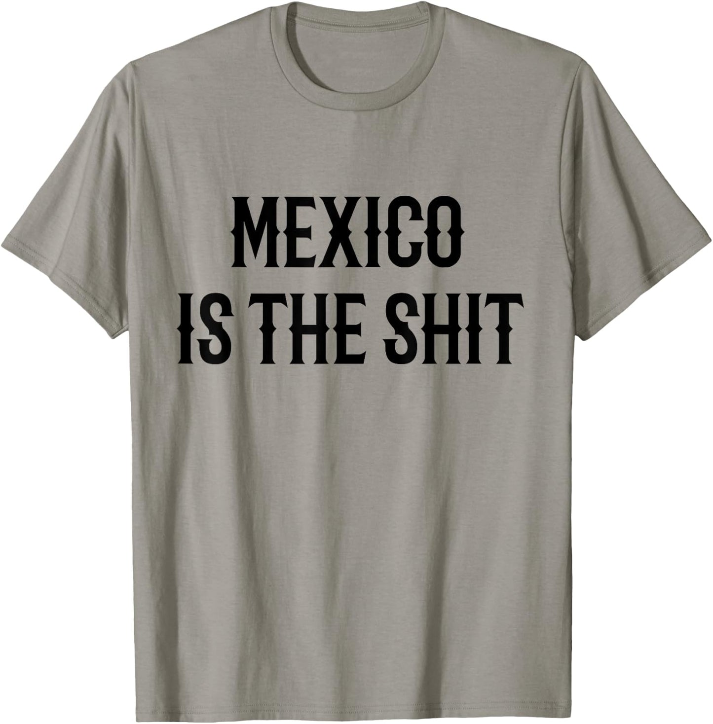 Mexico is the shit! Mexican pride gift T-Shirt - T-Shirt | Sand
