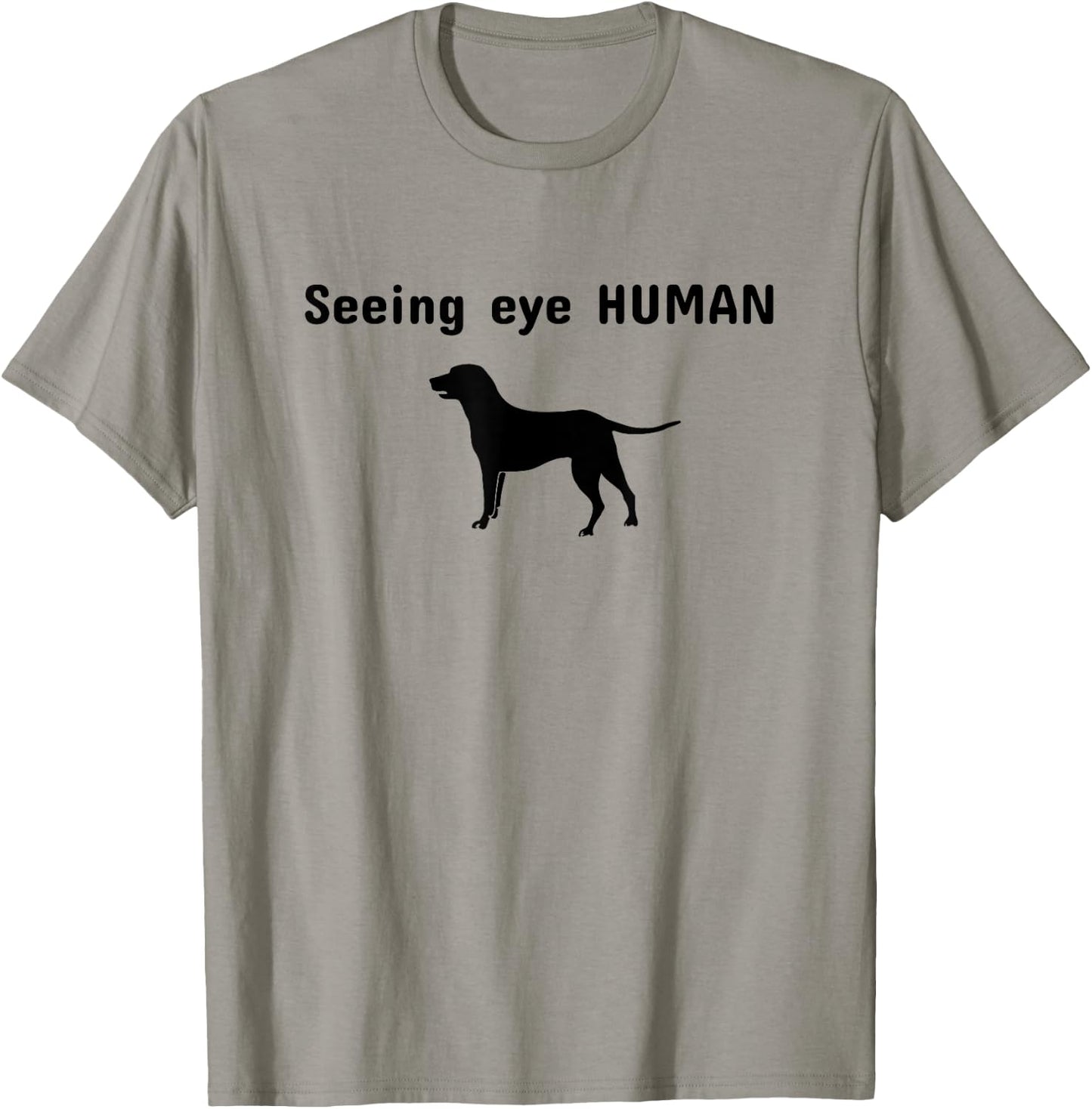 Seeing Eye Human Funny Dog Owner Pet Lover Gift T-Shirt - T-Shirt | Sand