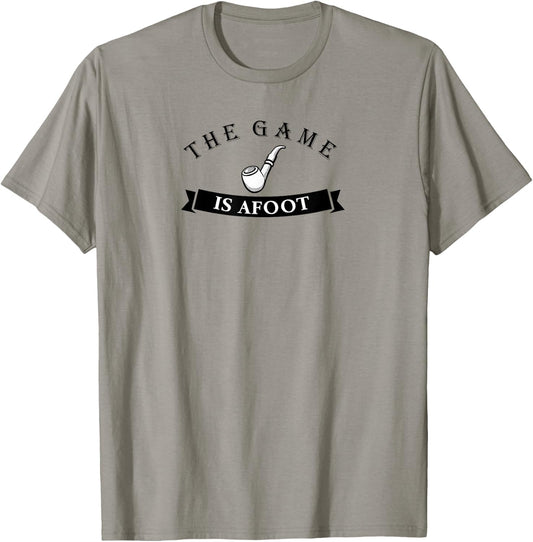 Sherlock Holmes The Game is Afoot for Fans of Holmes T-Shirt - T-Shirt | Sand
