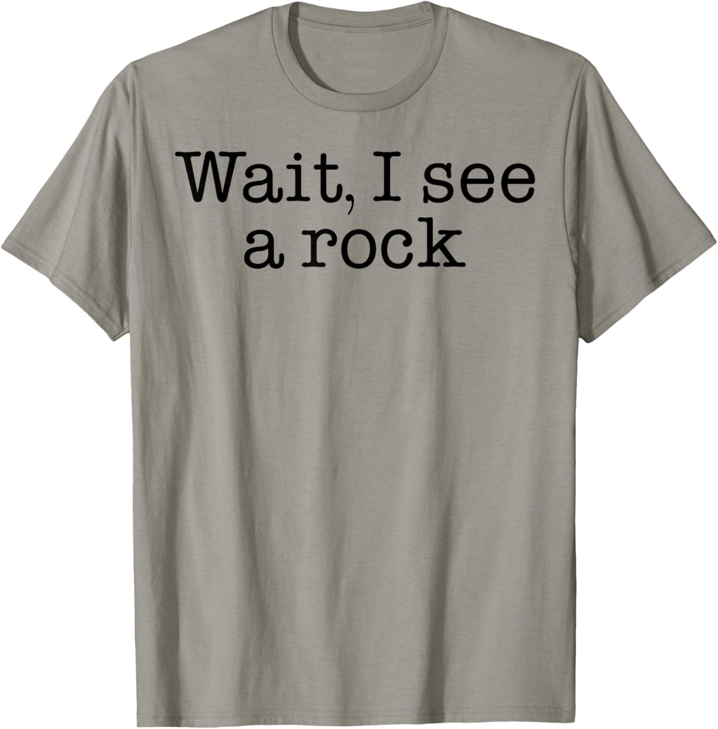 Wait I See A Rock T-Shirt - T-Shirt | Sand
