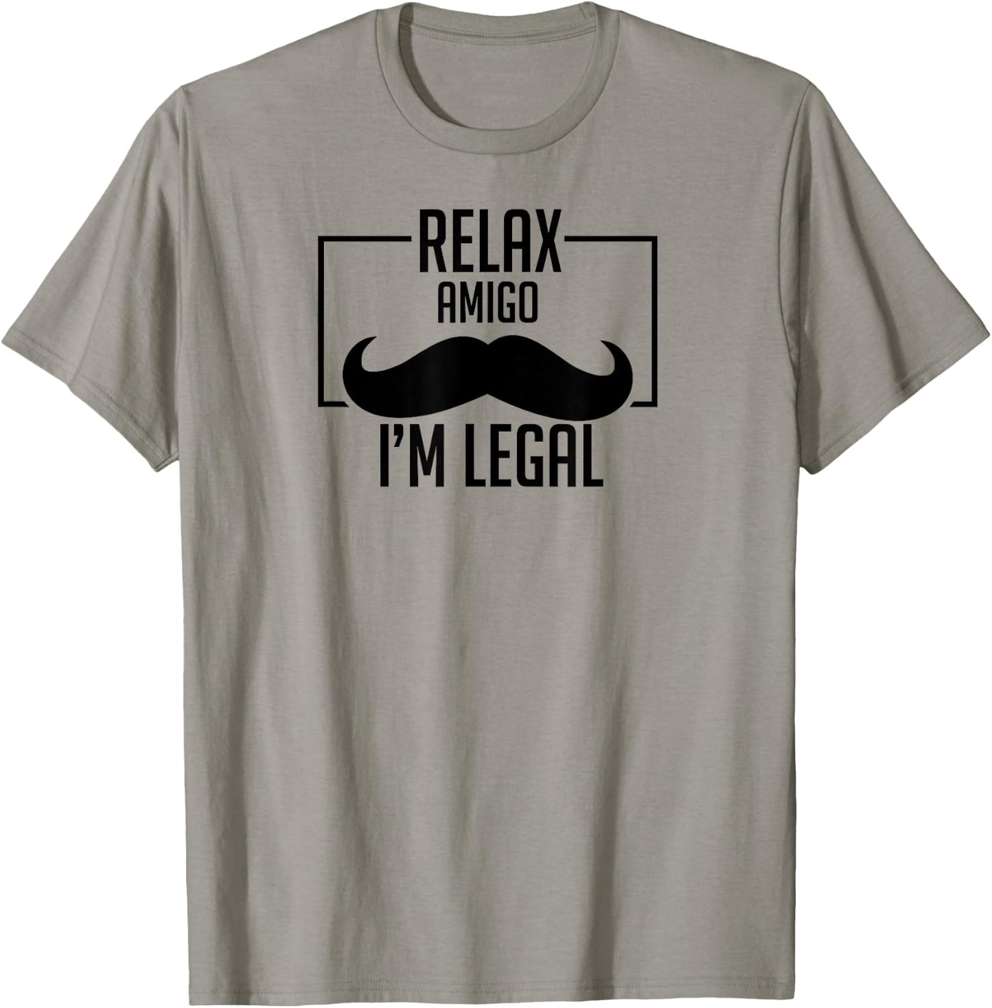 Relax Amigo I'm Legal Funny Immigration T-Shirt - T-Shirt | Sand